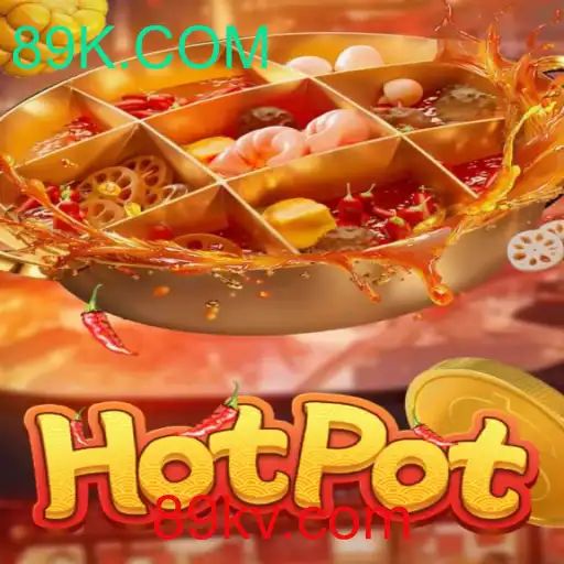 Descubra as Regras e a Emoção do Jogo 'Hotpot' com 89K.COM